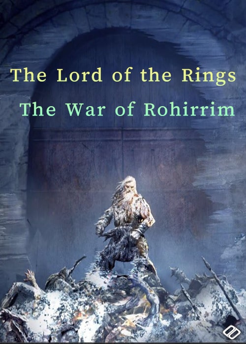 3. انیمیشن آقای حلقه‌ها: جنگ روهیریم (The Lord of the Rings: The War of the Rohirrim)